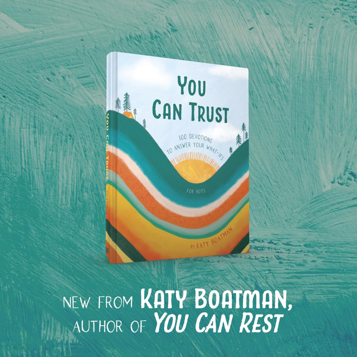 You Can Trust: 100 Devotions to Answer Your What-Ifs (Devotional for Preteen Boys)