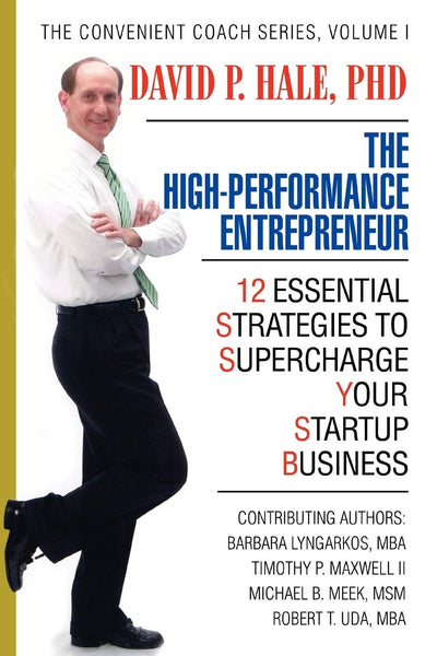 The High-Performance Entrepreneur: 12 Essential Strategies to Supercharge Your Startup Business