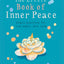 Little Book of Inner Peace: Simple practices for less angst, more calm
