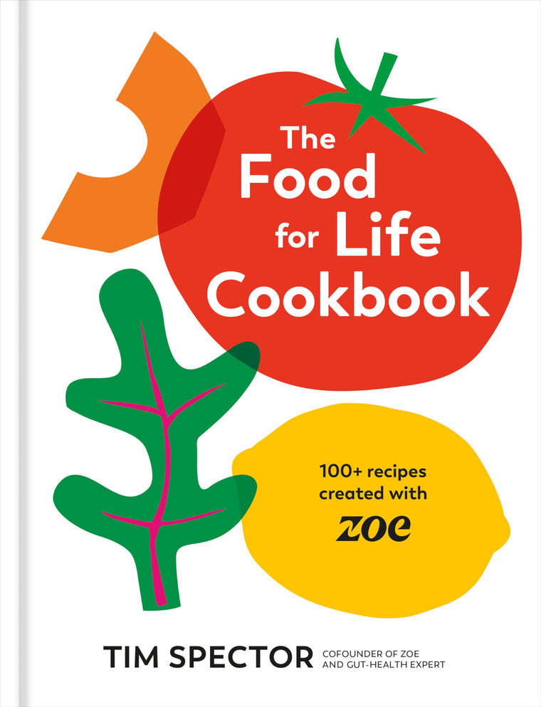 The Food for Life Cookbook: 100+ Recipes Created with ZOE [A Gut Health Cookbook]