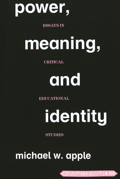 Power, Meaning, and Identity: Essays in Critical Educational Studies (Counterpoints)