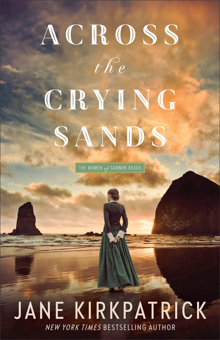 Across the Crying Sands: (Inspirational Pioneer Historical Womens Fiction Set in the Pacific Northwest) (The Women of Cannon Beach)