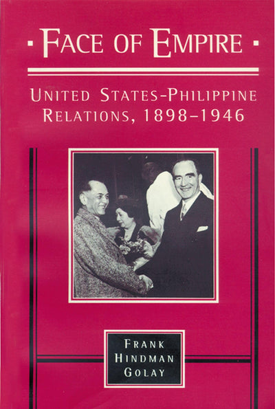 Face of Empire: United States-Philippine Relations, 1898-1946