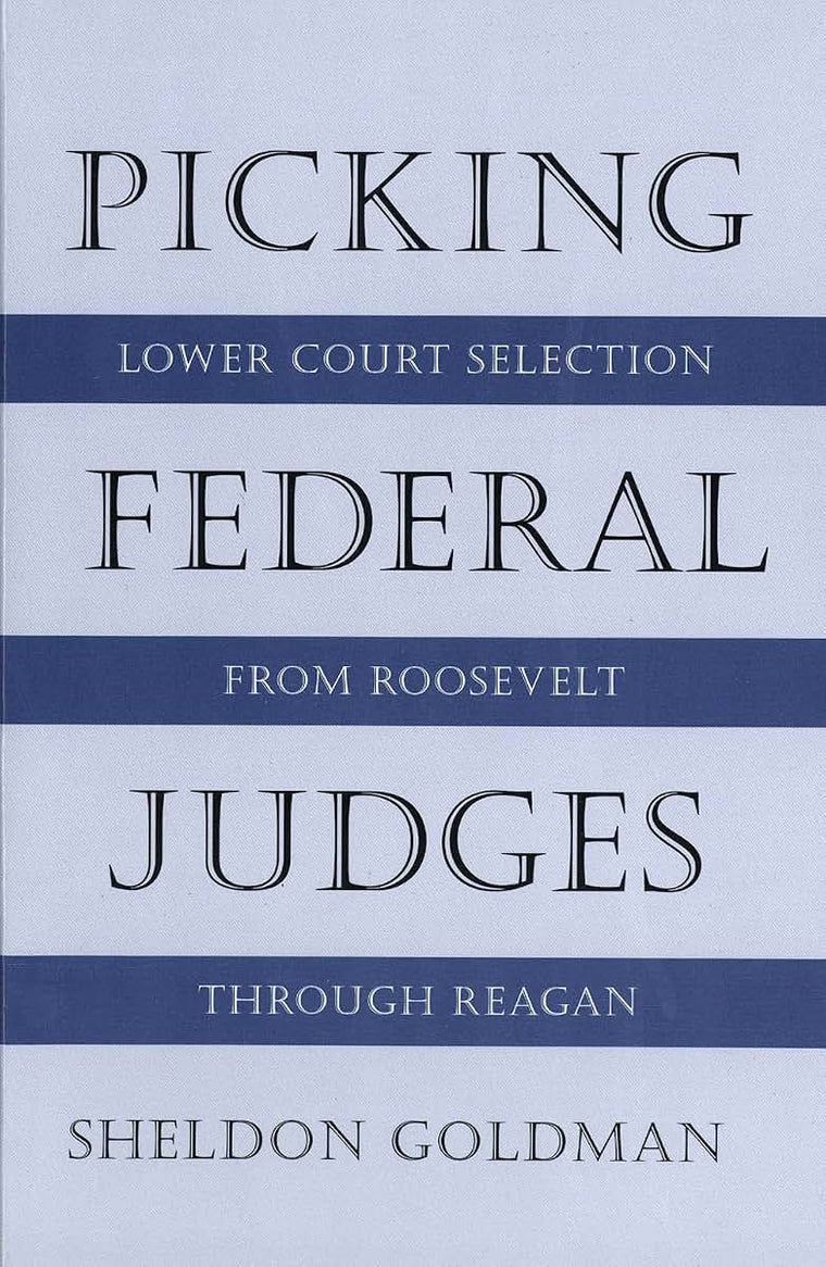 Picking Federal Judges: Lower Court Selection from Roosevelt through Reagan