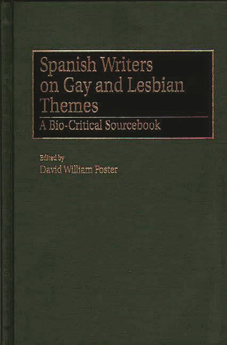 Spanish Writers on Gay and Lesbian Themes: A Bio-Critical Sourcebook