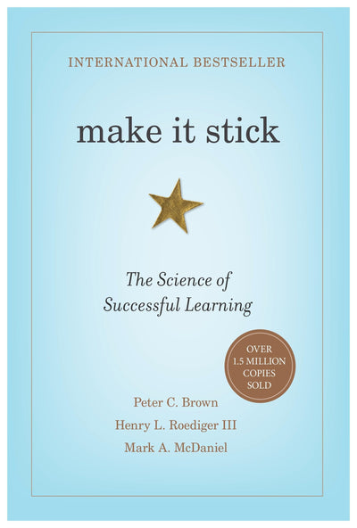 Make It Stick: The Science of Successful Learning by Brown