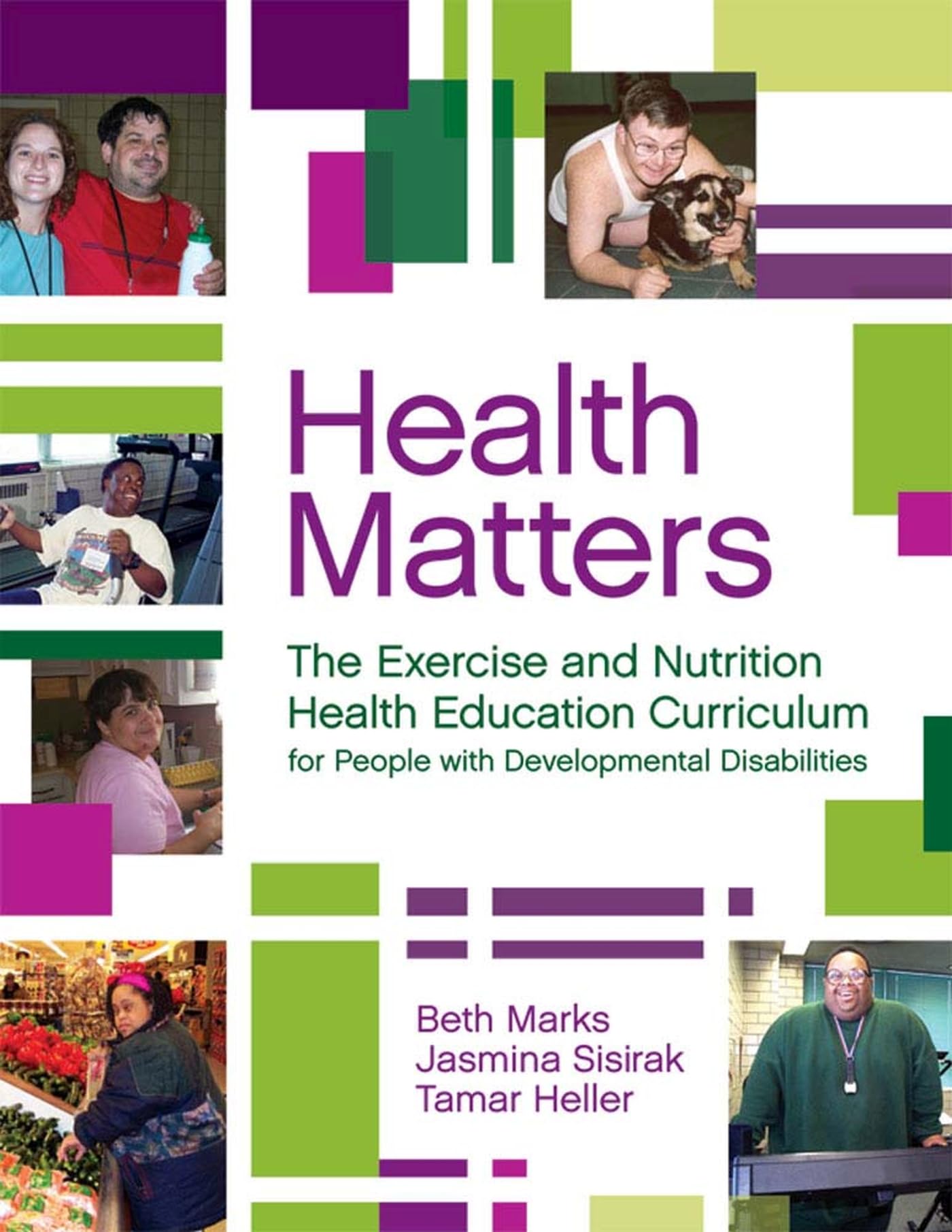 Health Matters: The Exercise and Nutrition Health Education Curriculum for People with Developmental Disabilities