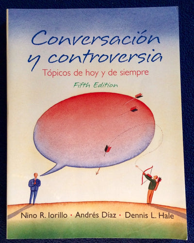 Conversacion y controversia: Topicos de hoy y de siempre (5th Edition) (Spanish Edition)