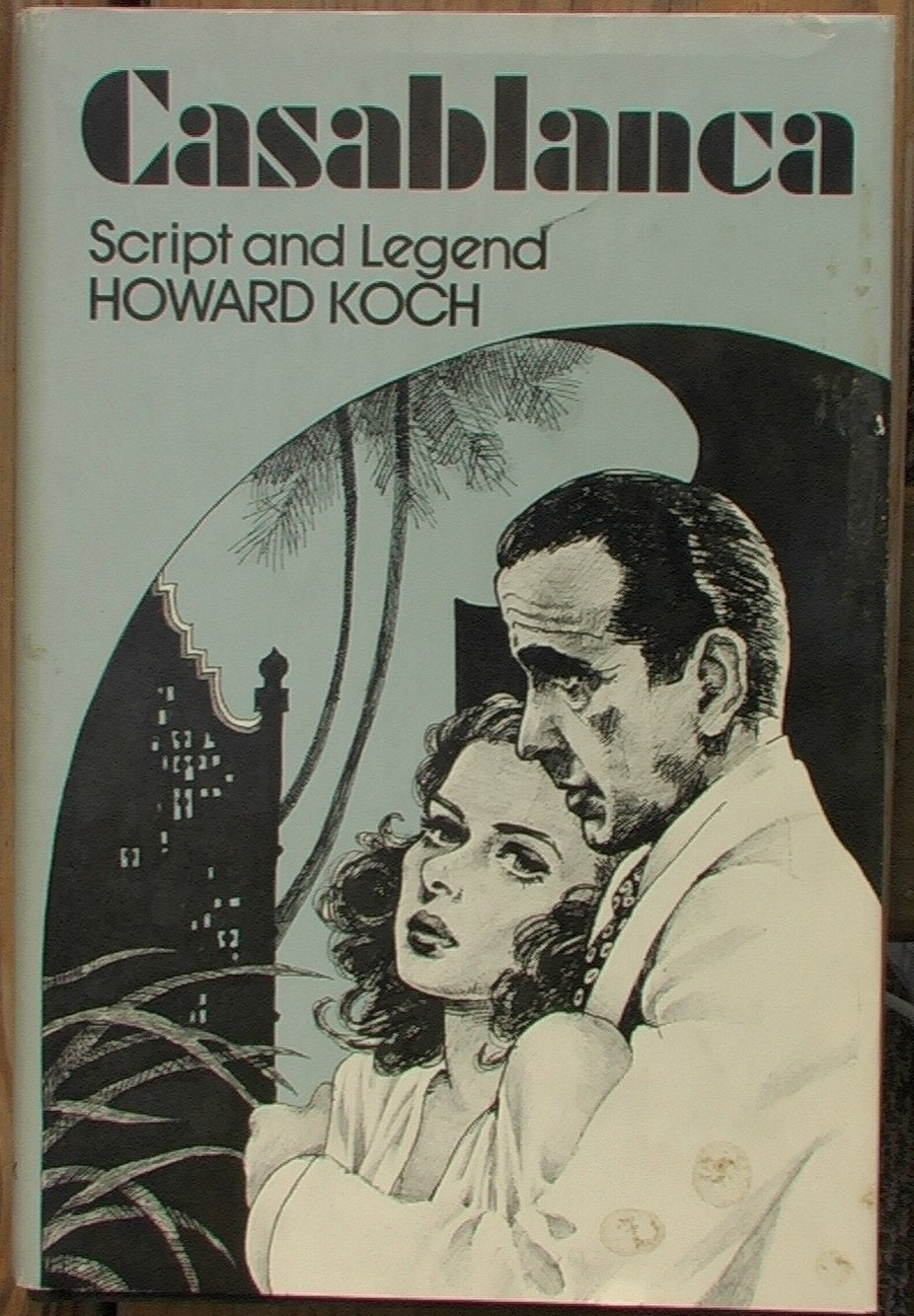 Casablanca: Script and Legend by Howard Koch