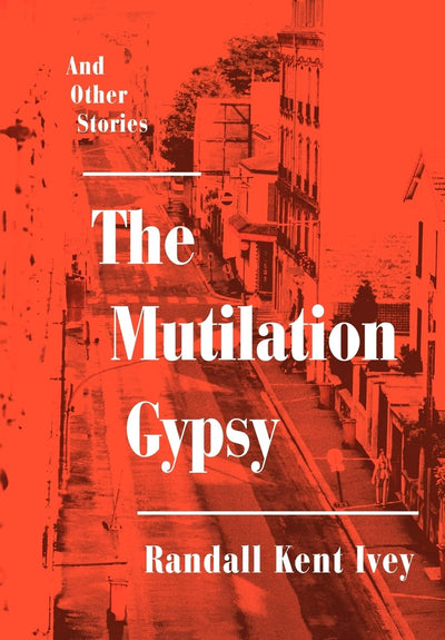 The Mutilation Gypsy: And Other Stories