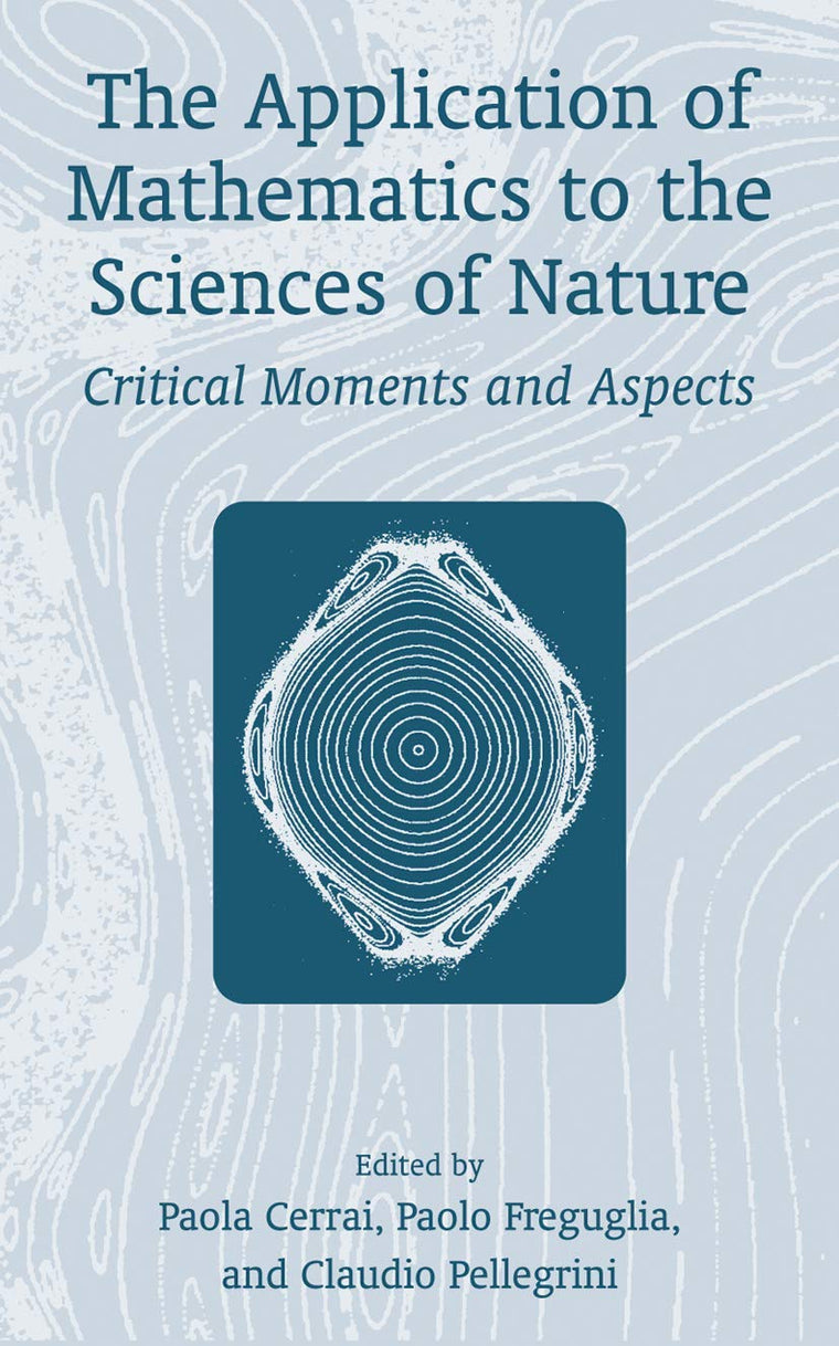 The Application of Mathematics to the Sciences of Nature: Critical Moments and Aspects