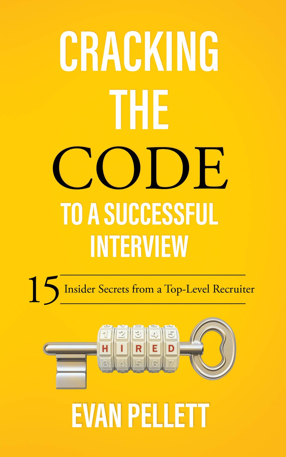 Cracking the Code to a Successful Interview: 15 Insider Secrets from a Top-level Recruiter