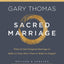 Sacred Marriage Bible Study Guide plus Streaming Video, Revised and Updated: What If God Designed Marriage to Make Us Holy More Than to Make Us Happy?