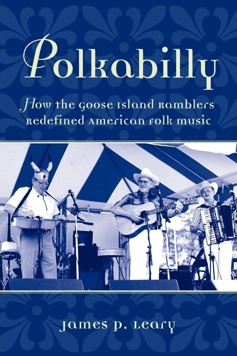 Polkabilly: How the Goose Island Ramblers Redefined American Folk Music (American Musicspheres)