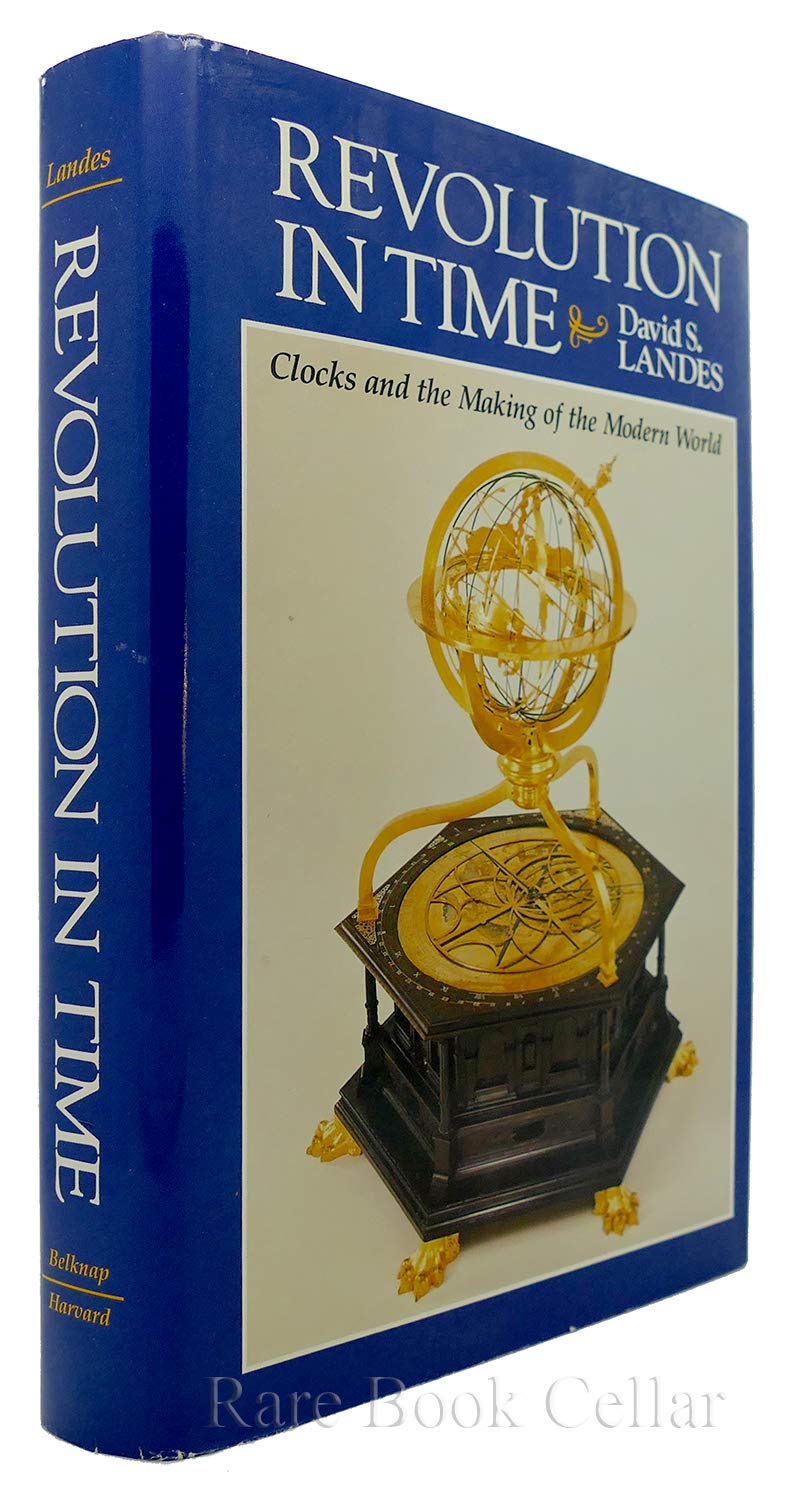 Revolution in Time: Clocks and the Making of the Modern World