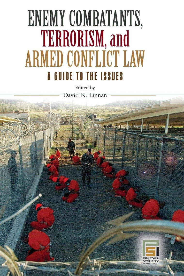 Enemy Combatants, Terrorism, and Armed Conflict Law: A Guide to the Issues (Praeger Security International)