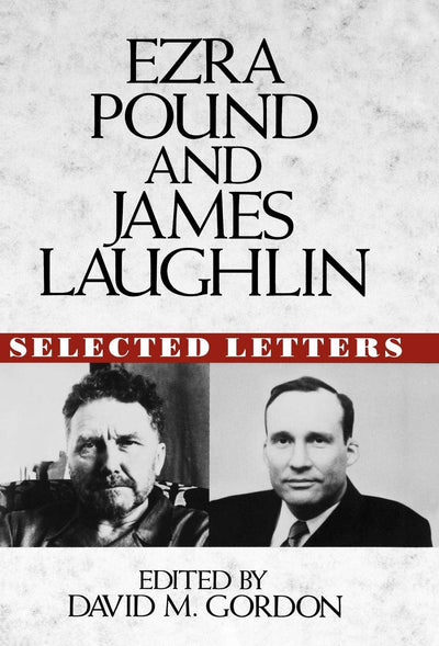 Ezra Pound and James Laughlin: Selected Letters