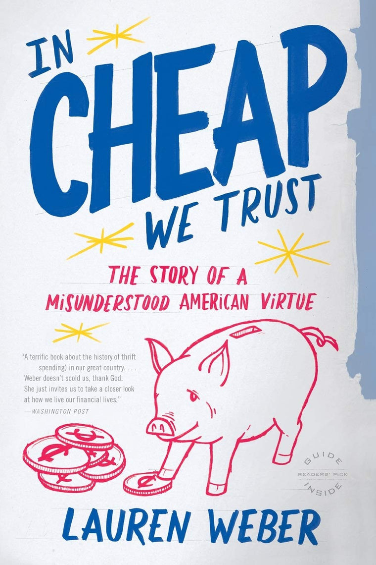 In CHEAP We Trust: The Story of a Misunderstood American Virtue