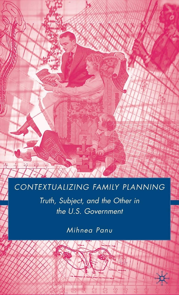 Contextualizing Family Planning: Truth, Subject, and the Other in the U.S. Government