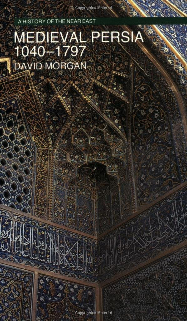 Medieval Persia 1040-1797 (History of the Near East)
