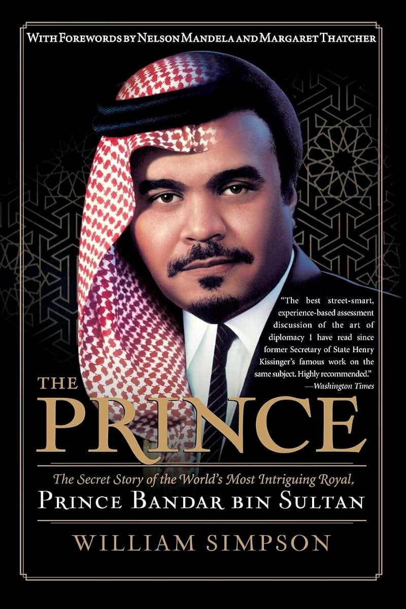 The Prince: The Secret Story of the World's Most Intriguing Royal, Prince Bandar bin Sultan