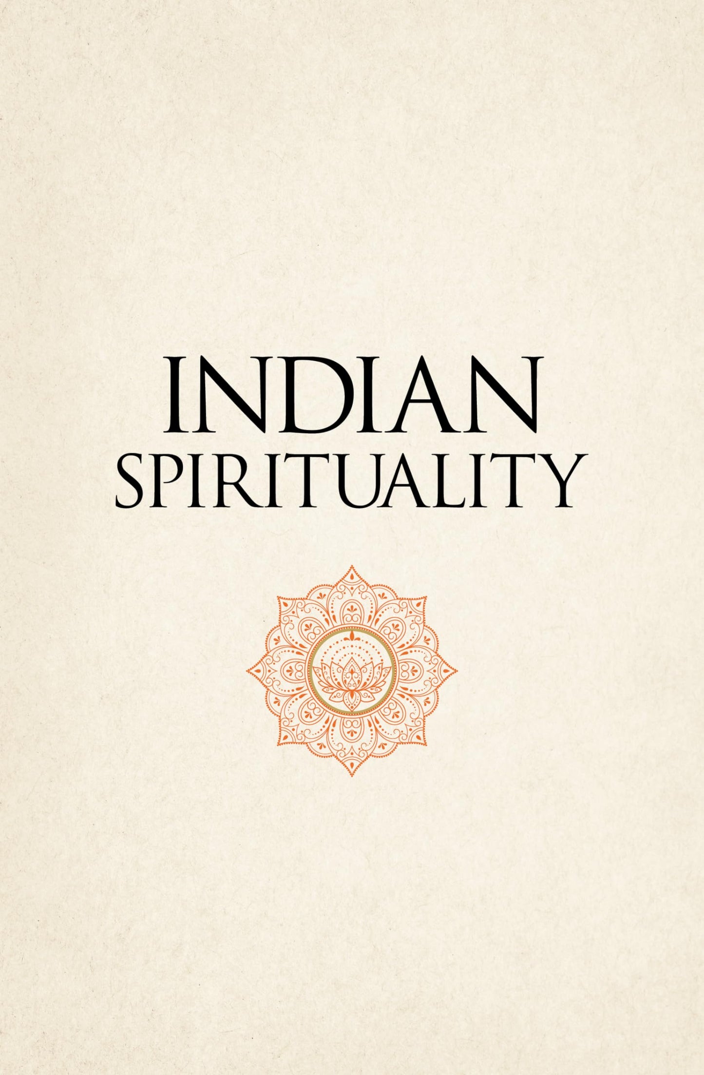 Indian Spirituality: An Exploration of Hindu, Jain, Buddhist, and Sikh Traditions (Mystic Traditions)