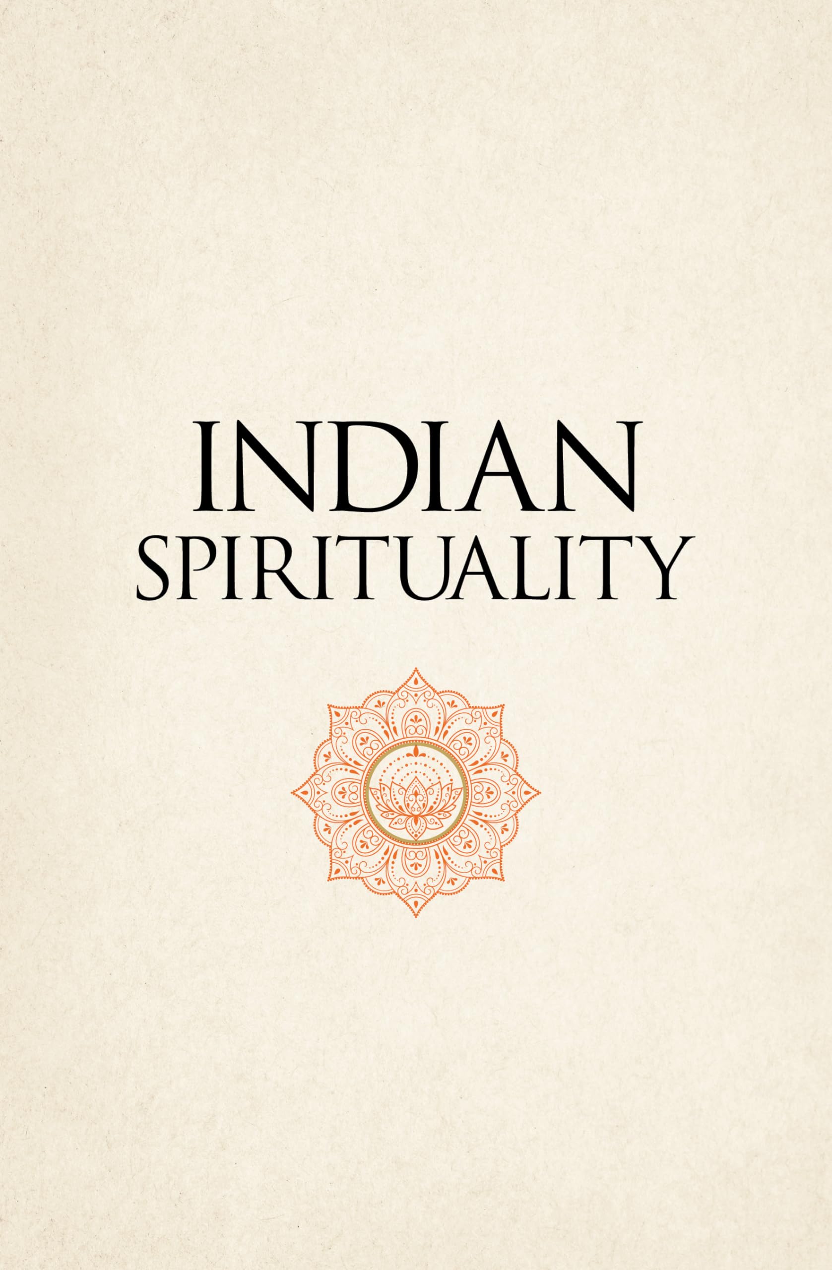 Indian Spirituality: An Exploration of Hindu, Jain, Buddhist, and Sikh Traditions (Mystic Traditions)