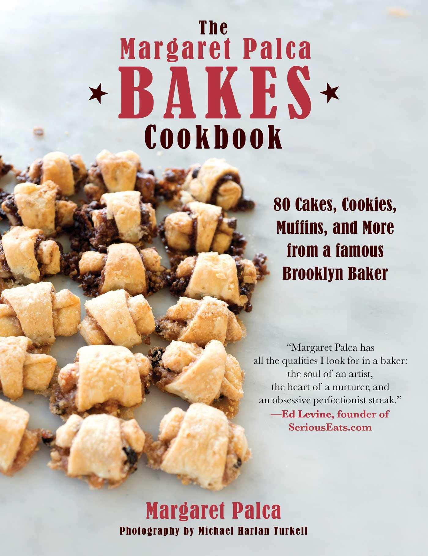Margaret Palca Bakes Cookbook: 80 Cakes, Cookies, Muffins, and More from a Famous Brooklyn Baker