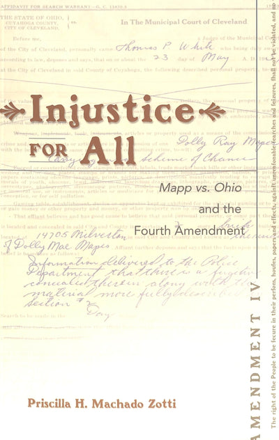 Injustice for All: "Mapp vs. Ohio and the Fourth Amendment (Teaching Texts in Law and Politics)