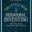 The Little Book of Behavioral Investing: How not to be your own worst enemy