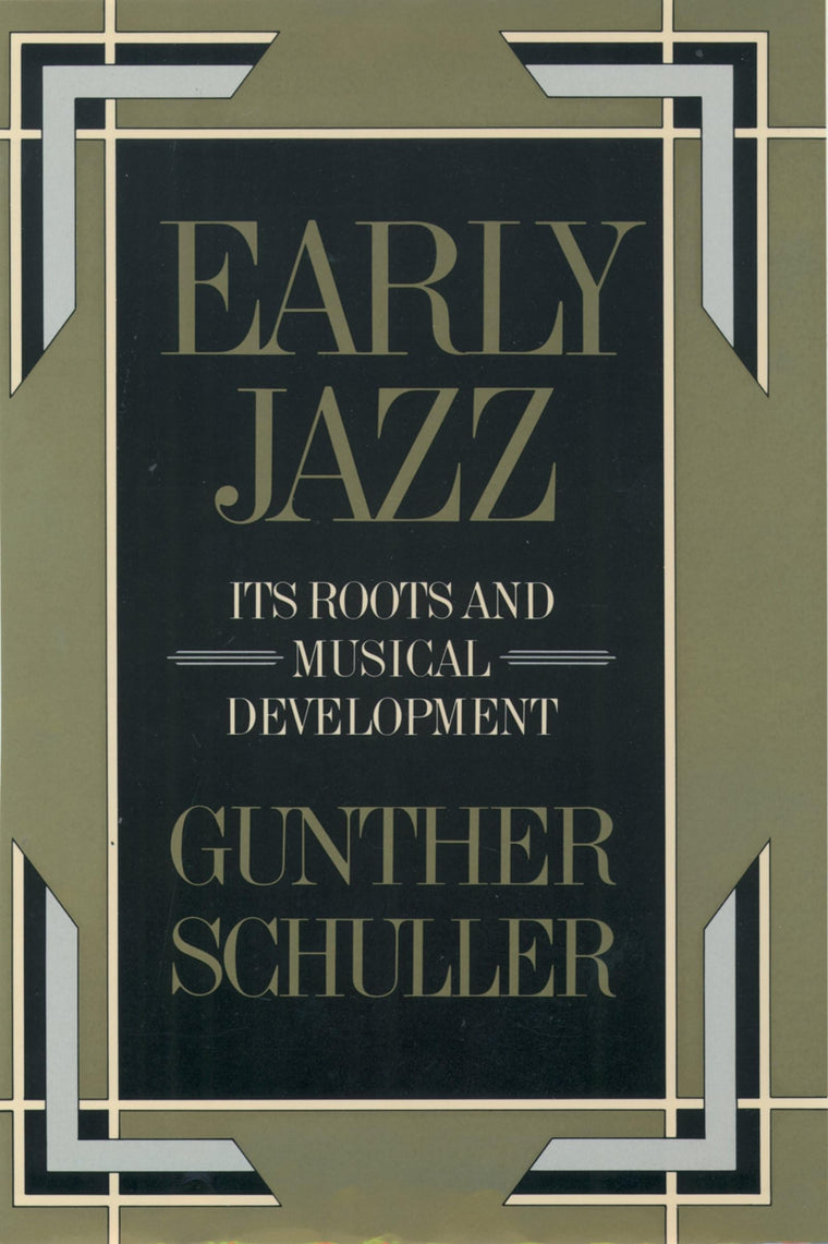 Early Jazz: Its Roots and Musical Development (The ^AHistory of Jazz)