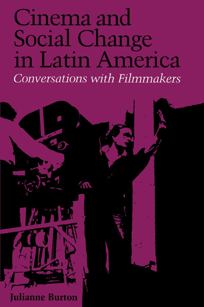 Cinema and Social Change in Latin America: Conversations with Filmmakers (LLILAS Special Publications)