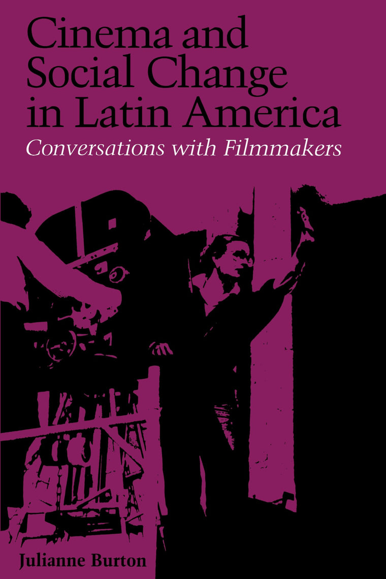 Cinema and Social Change in Latin America: Conversations with Filmmakers (LLILAS Special Publications)