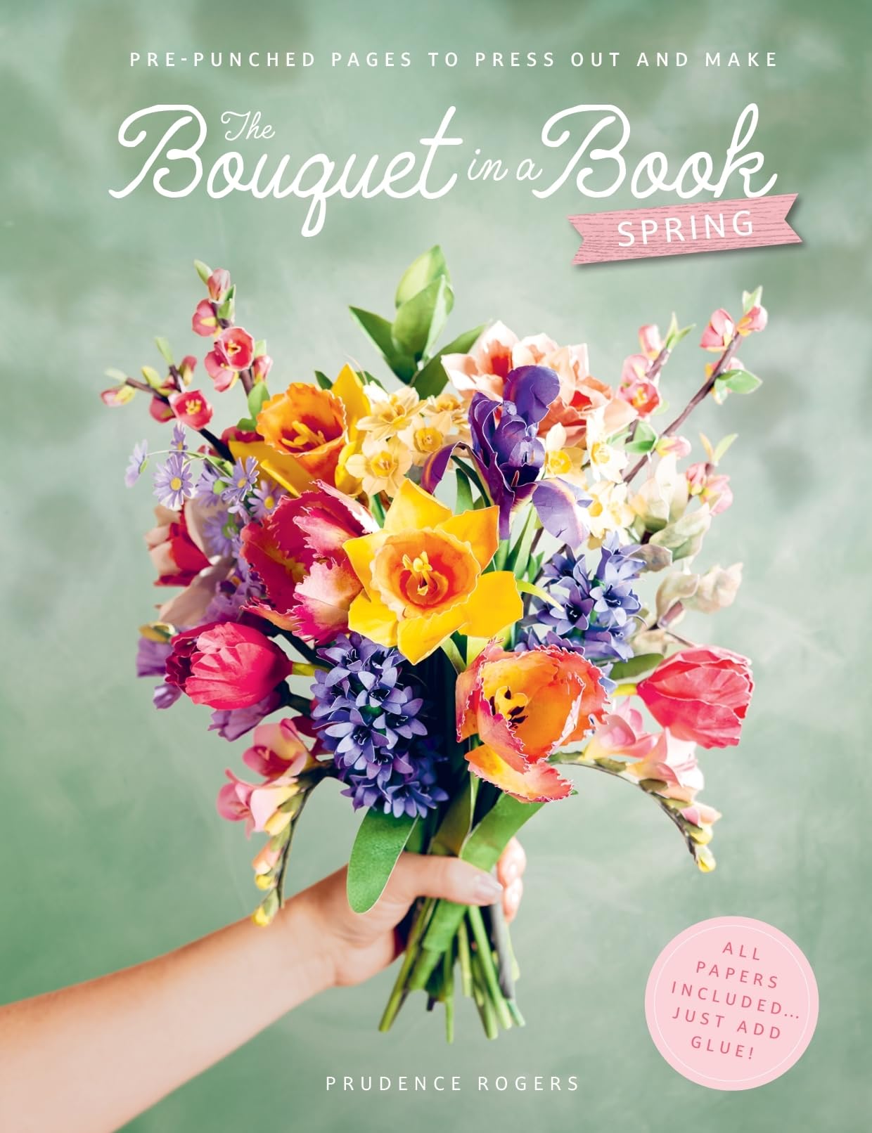 The Bouquet in a Book: Spring: Pre-punched pages to press out and make paper flowers