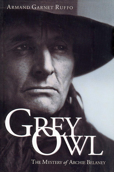 Grey Owl: The Mystery of Archie Belaney