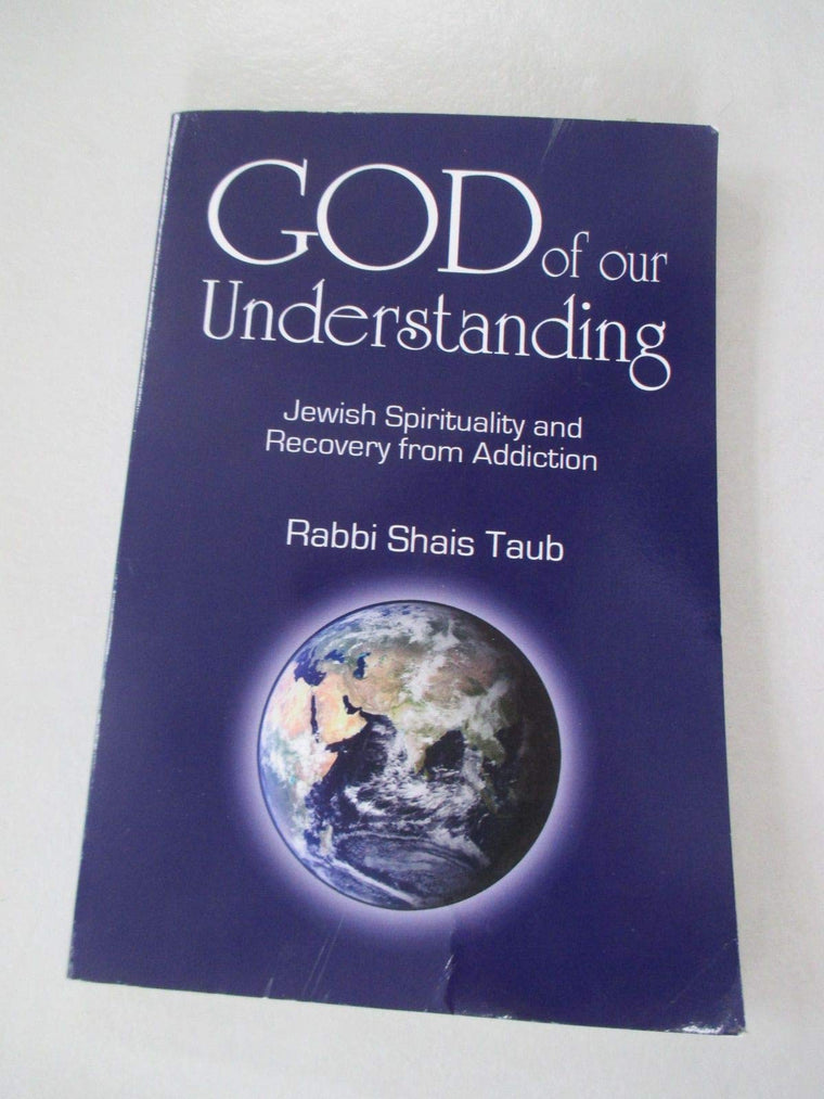 God of Our Understanding: Jewish Spirituality and Recovery from Addiction