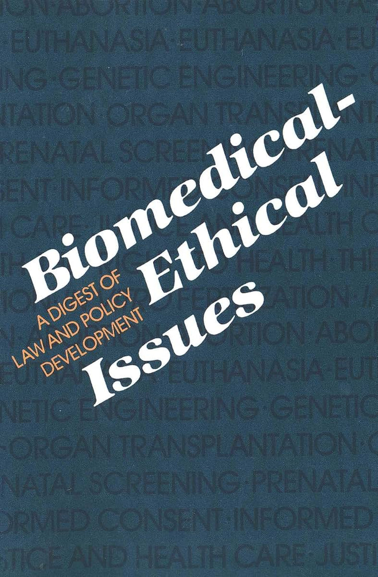 Biomedical-Ethical Issues: A Digest of Law and Policy Development (Medical Ethics)