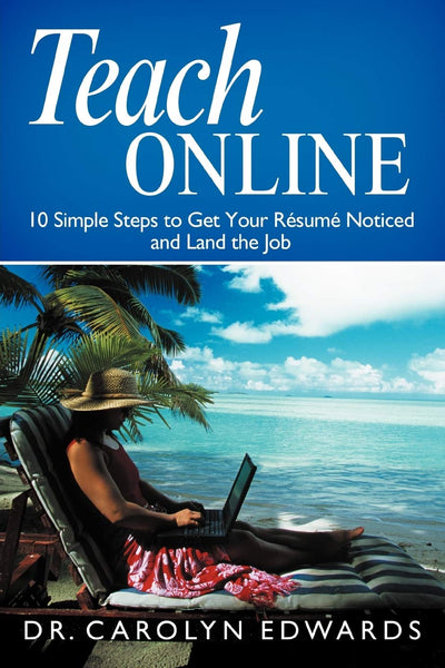 Teach Online: 10 Simple Steps to Get Your Résumé Noticed and Land the Job