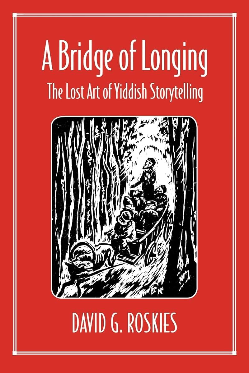 A Bridge of Longing: The Lost Art of Yiddish Storytelling