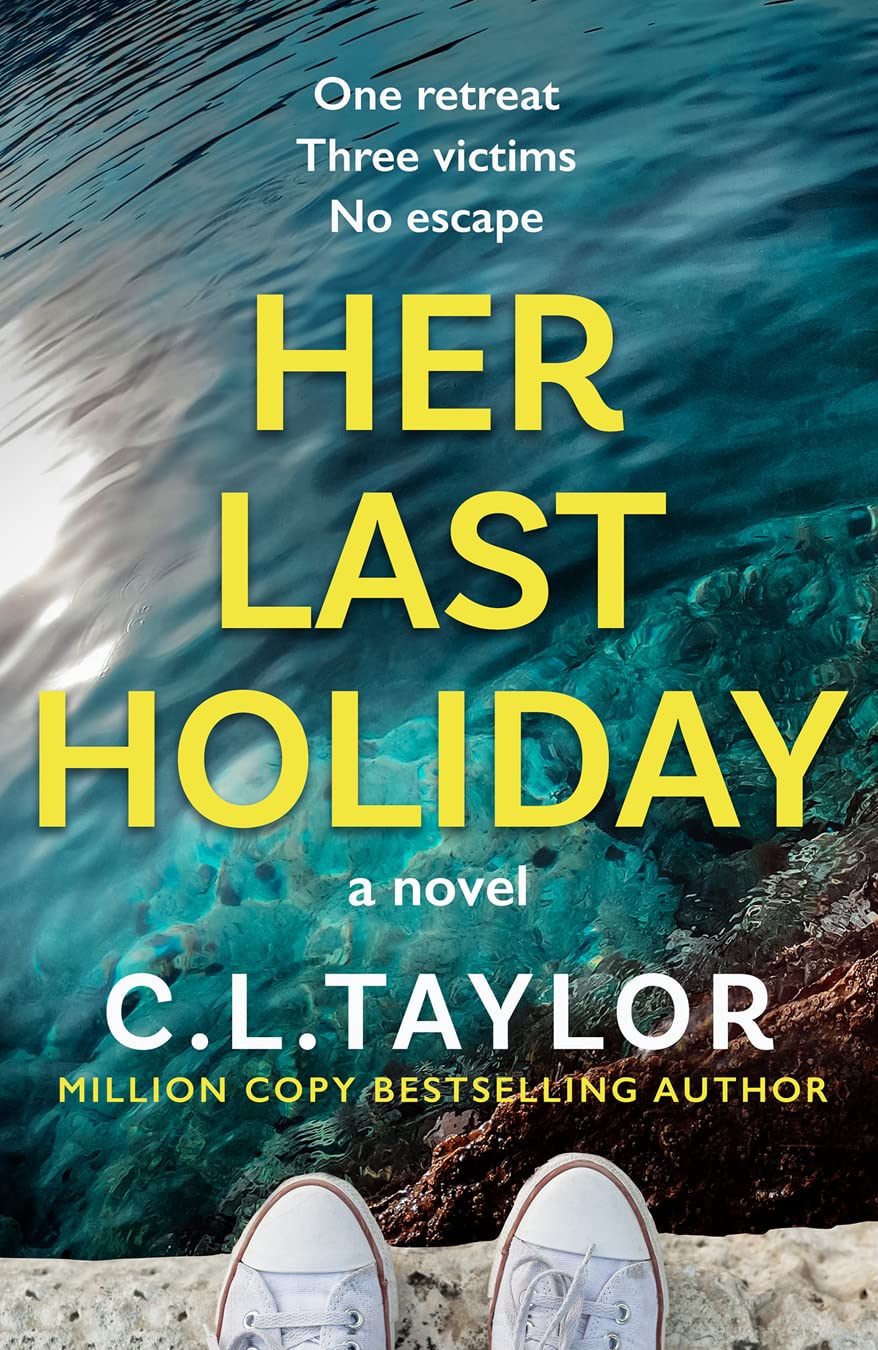Her Last Holiday: from the Sunday Times bestselling author of Strangers and Sleep comes the most addictive crime thriller of 2021