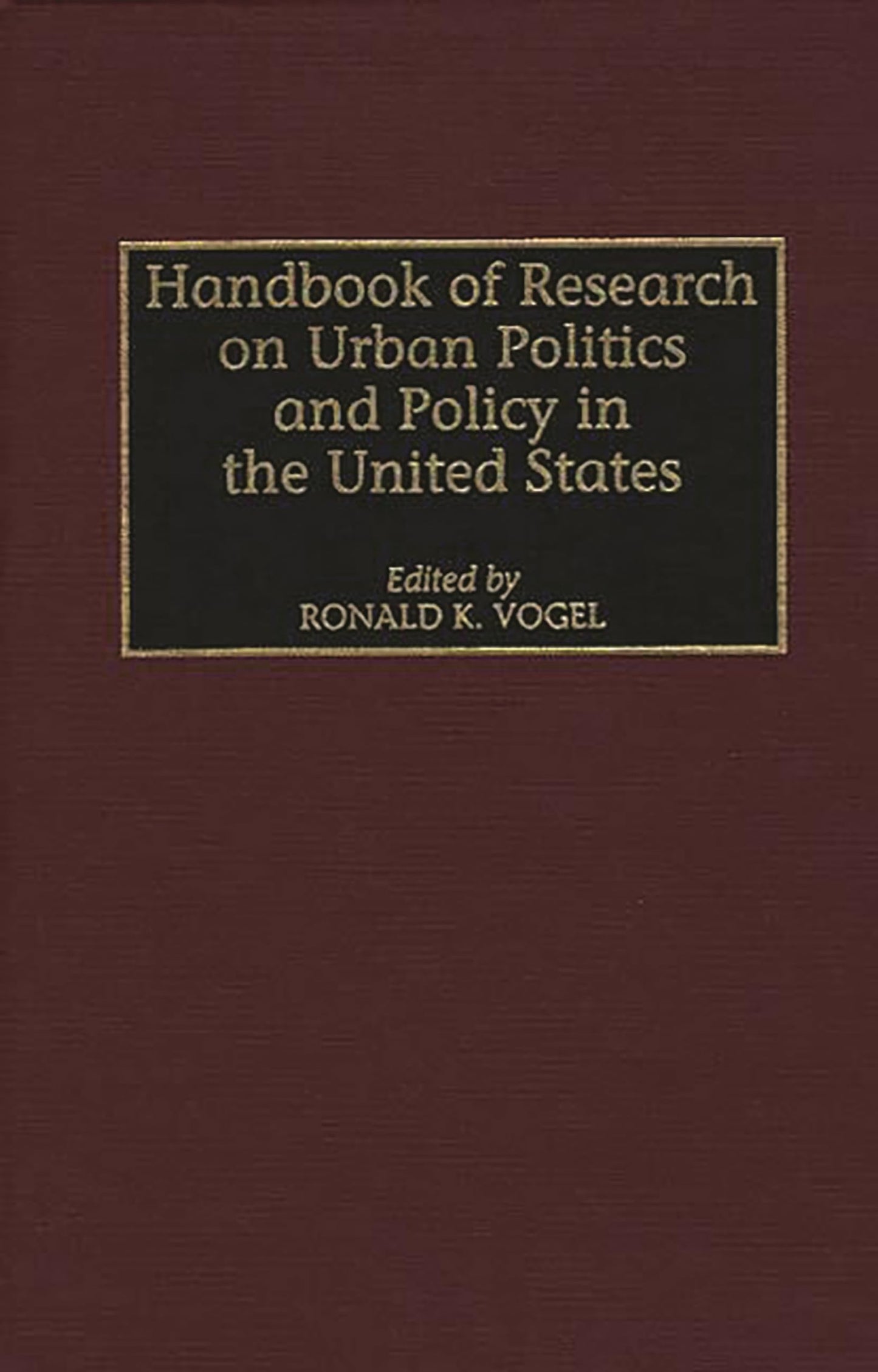 Handbook of Research on Urban Politics and Policy in the United States (Handbook of Research on Urban Politics & Policy in the Unite)