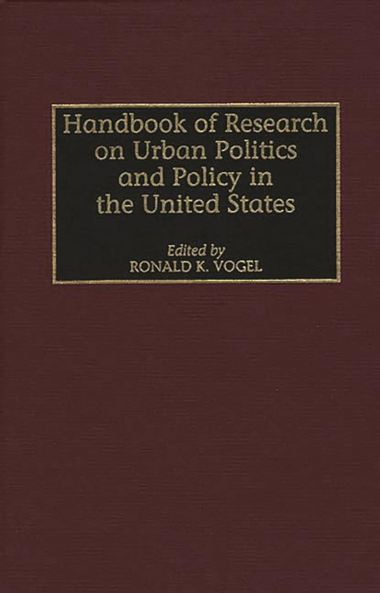 Handbook of Research on Urban Politics and Policy in the United States (Handbook of Research on Urban Politics & Policy in the Unite)