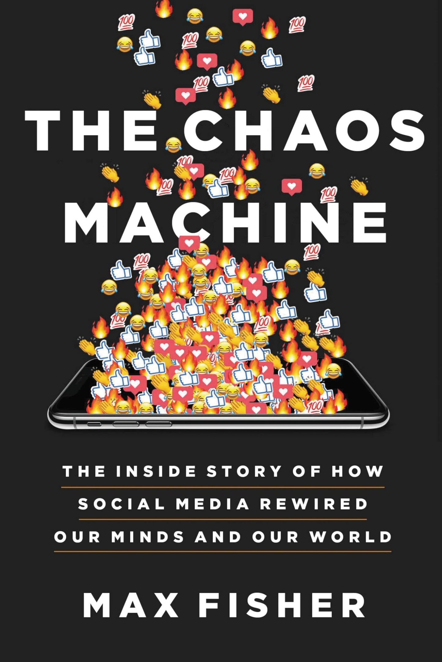 The Chaos Machine: The Inside Story of How Social Media Rewi