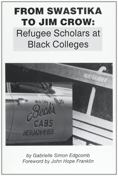 From Swastika to Jim Crow: Refugee Scholars at Black Colleges