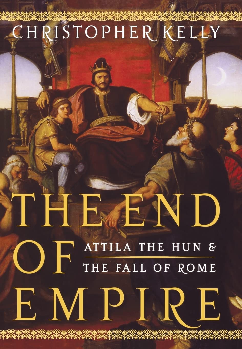 The End of Empire: Attila the Hun and the Fall of Rome