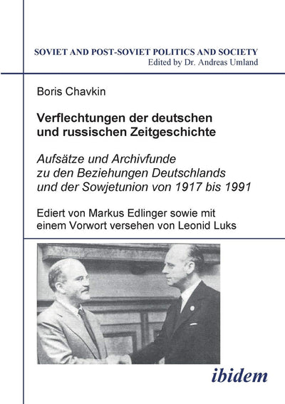 Verflechtungen der deutschen und russischen Zeitgeschichte: Aufstze und Archivfunde zu den Beziehungen Deutschlands und der Sowjetunion von 1917 bis ... Politics and Society) (German Edition)