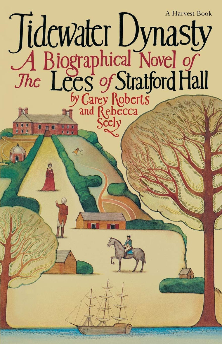 Tidewater Dynasty: A Biographical Novel Of The Lees Of Stratford Hall (A Harvest/Hbj Book)