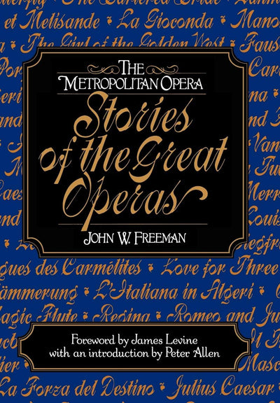 The Metropolitan Opera: Stories of the Great Operas