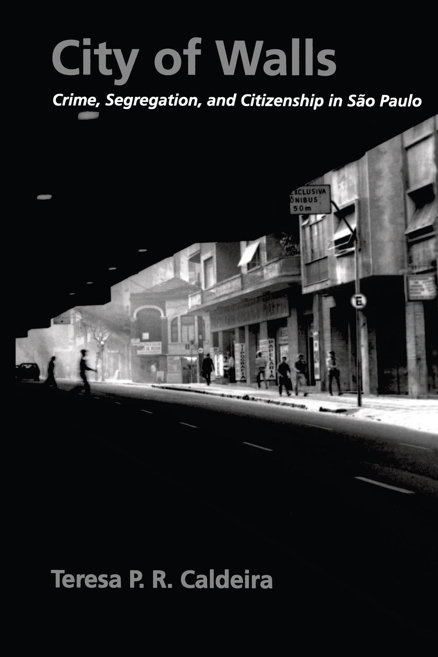 City of Walls: Crime, Segregation, and Citizenship in So Paulo