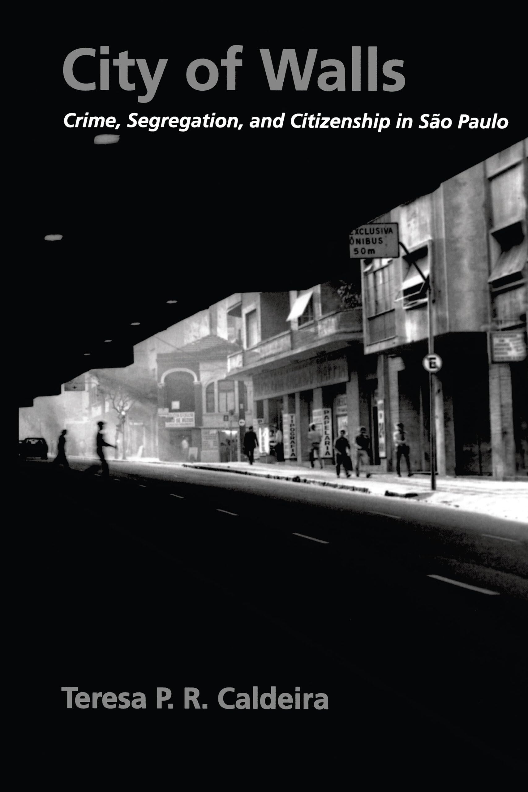 City of Walls: Crime, Segregation, and Citizenship in So Paulo